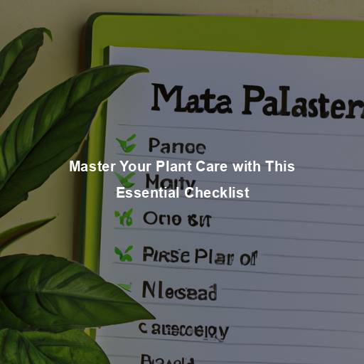 Master Your Plant Care with This Essential Checklist