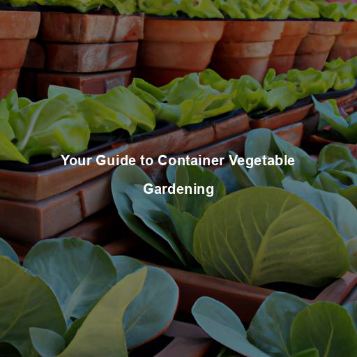 Your Guide to Container Vegetable Gardening