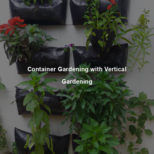 Container Gardening with Vertical Gardening