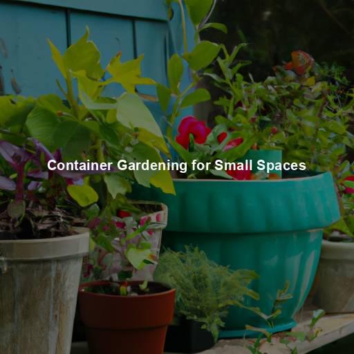 Container Gardening for Small Spaces